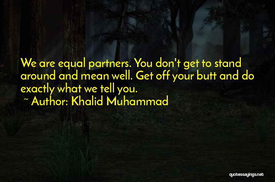 Tell Me Where I Stand Quotes By Khalid Muhammad