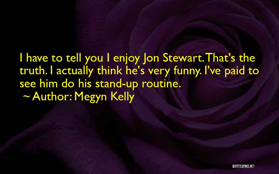 Tell Me Where I Stand Quotes By Megyn Kelly
