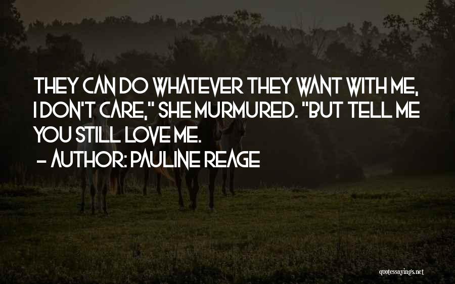 Tell Me You Care Quotes By Pauline Reage