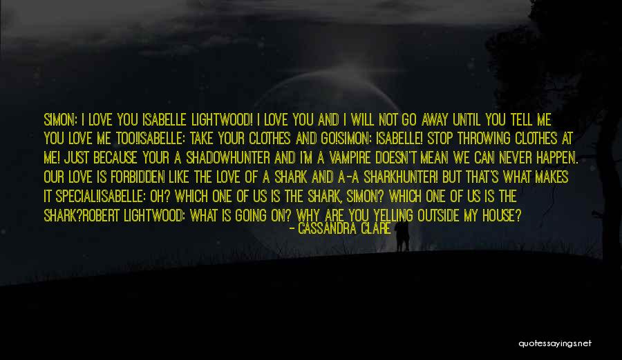 Tell Me You Love Me And Mean It Quotes By Cassandra Clare Tell Me You Love Me And Mean It Quotes By Cassandra Clare