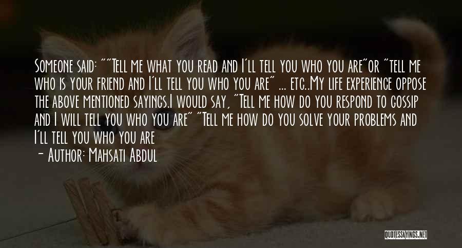 Tell Me Your Problems Quotes By Mahsati Abdul