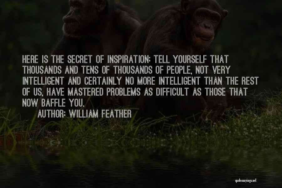 Tell Me Your Problems Quotes By William Feather