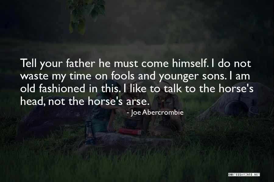 Tell My Horse Quotes By Joe Abercrombie Tell My Horse Quotes By Joe Abercrombie