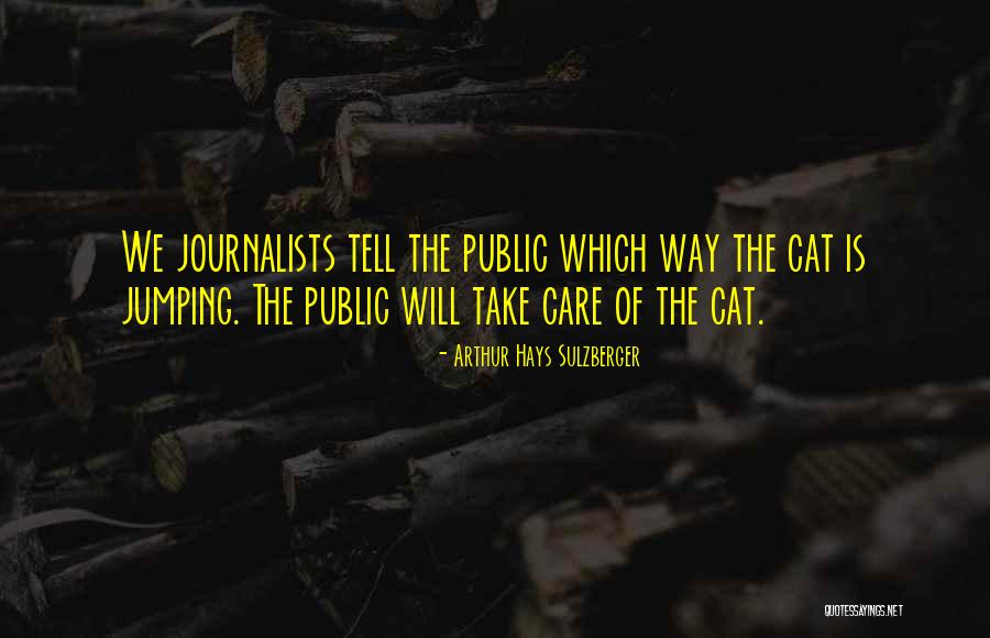 Tell Someone You Care Them Quotes By Arthur Hays Sulzberger Tell Someone You Care Them Quotes By Arthur Hays Sulzberger