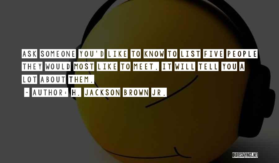 Tell Someone You Like Them Quotes By H. Jackson Brown Jr.