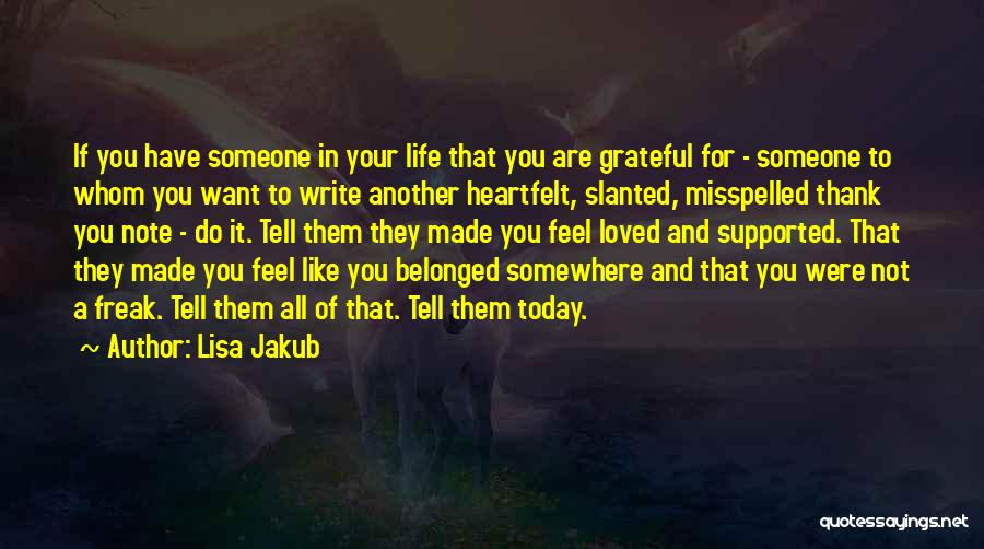 Tell Someone You Like Them Quotes By Lisa Jakub