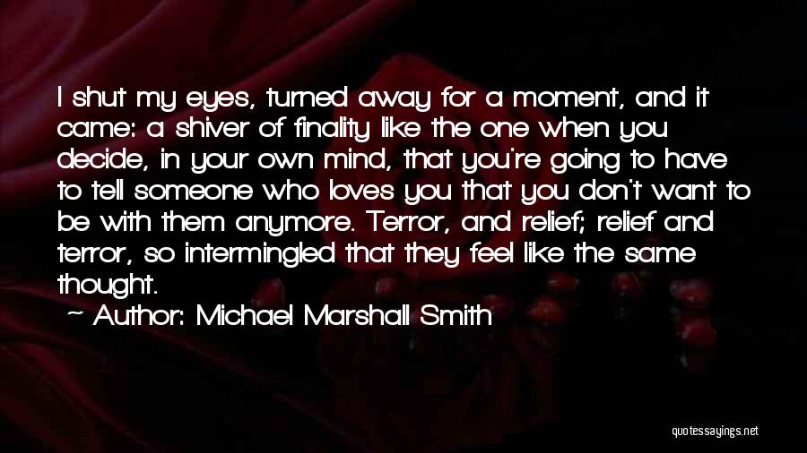 Tell Someone You Like Them Quotes By Michael Marshall Smith