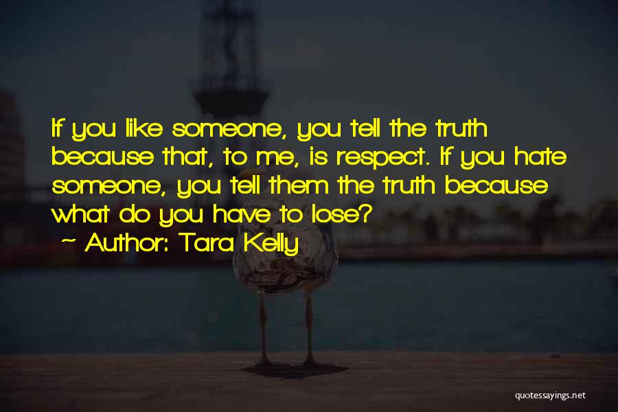 Tell Someone You Like Them Quotes By Tara Kelly