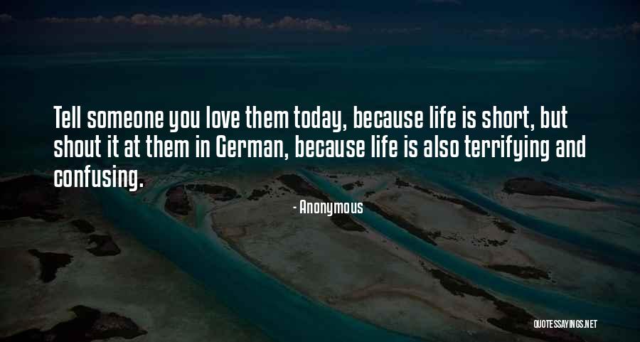 Tell Someone You Love Quotes By Anonymous Tell Someone You Love Quotes By Anonymous