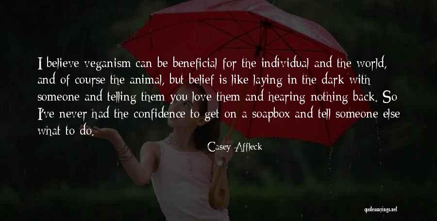 Tell Someone You Love Quotes By Casey Affleck Tell Someone You Love Quotes By Casey Affleck