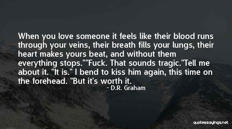 Tell Someone You Love Quotes By D.R. Graham Tell Someone You Love Quotes By D.R. Graham