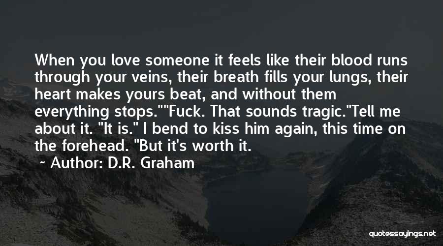 Tell Someone You Love Them Quotes By D.R. Graham