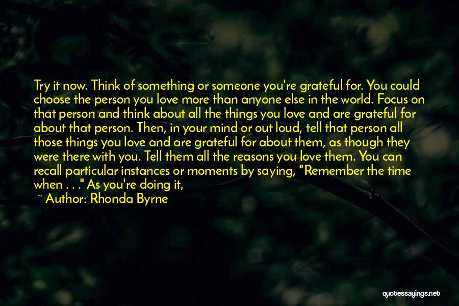 Tell Someone You Love Them Quotes By Rhonda Byrne