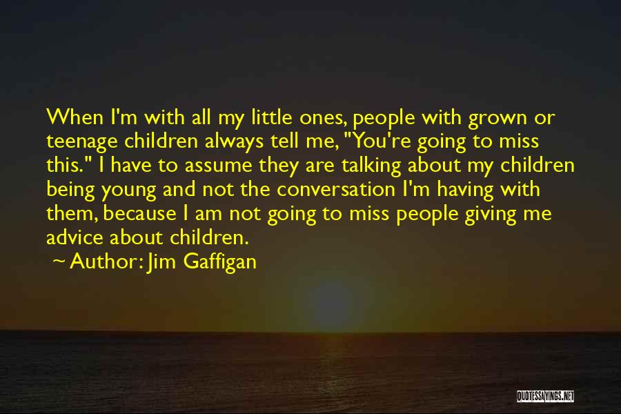 Tell Someone You Miss Them Quotes By Jim Gaffigan