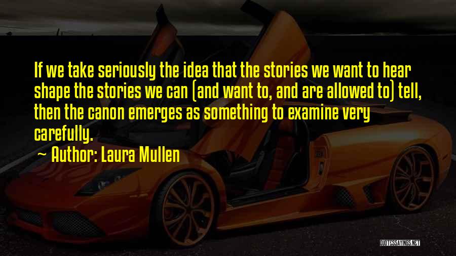 Tell Something Quotes By Laura Mullen