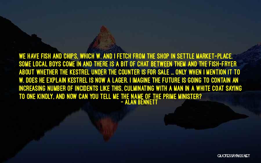 Tell The Future Quotes By Alan Bennett Tell The Future Quotes By Alan Bennett