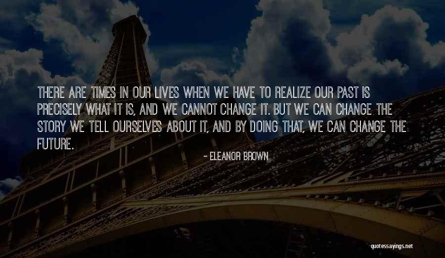 Tell The Future Quotes By Eleanor Brown Tell The Future Quotes By Eleanor Brown