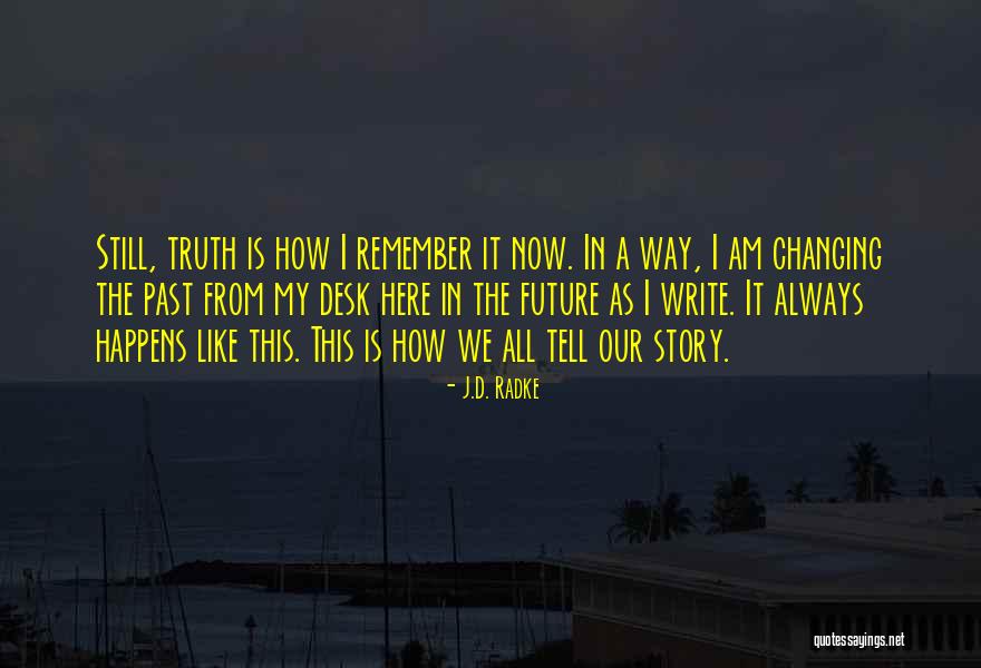 Tell The Future Quotes By J.D. Radke Tell The Future Quotes By J.D. Radke
