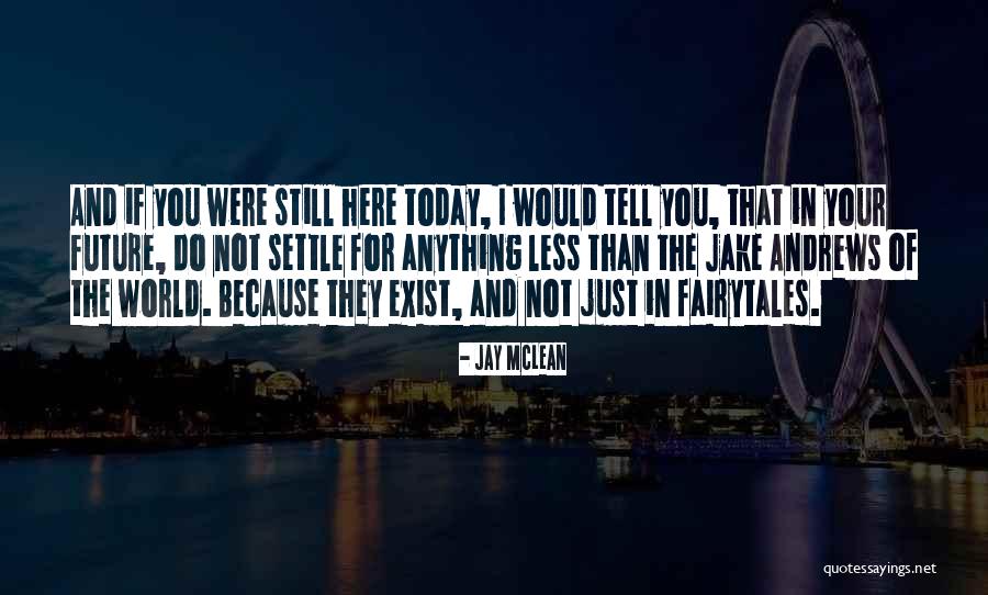 Tell The Future Quotes By Jay McLean Tell The Future Quotes By Jay McLean