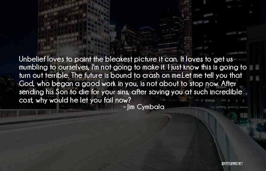 Tell The Future Quotes By Jim Cymbala Tell The Future Quotes By Jim Cymbala