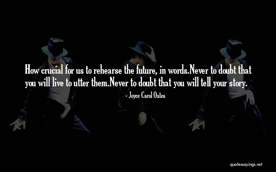 Tell The Future Quotes By Joyce Carol Oates Tell The Future Quotes By Joyce Carol Oates