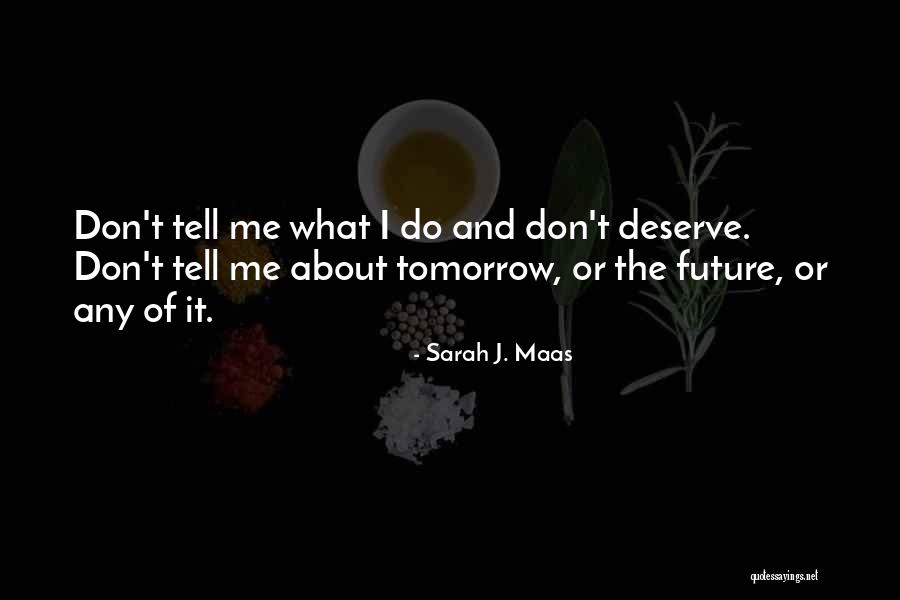 Tell The Future Quotes By Sarah J. Maas Tell The Future Quotes By Sarah J. Maas