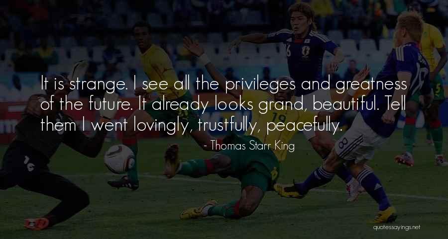 Tell The Future Quotes By Thomas Starr King Tell The Future Quotes By Thomas Starr King