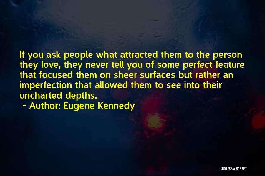 Tell The Person You Love Quotes By Eugene Kennedy