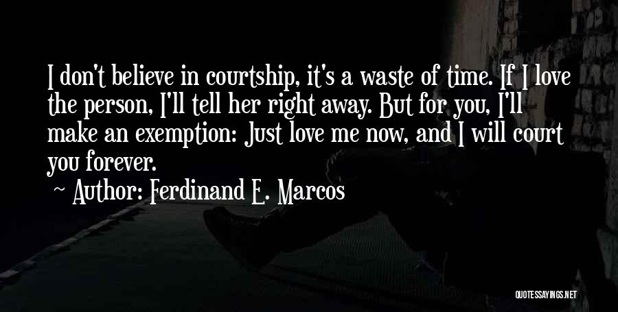 Tell The Person You Love Quotes By Ferdinand E. Marcos