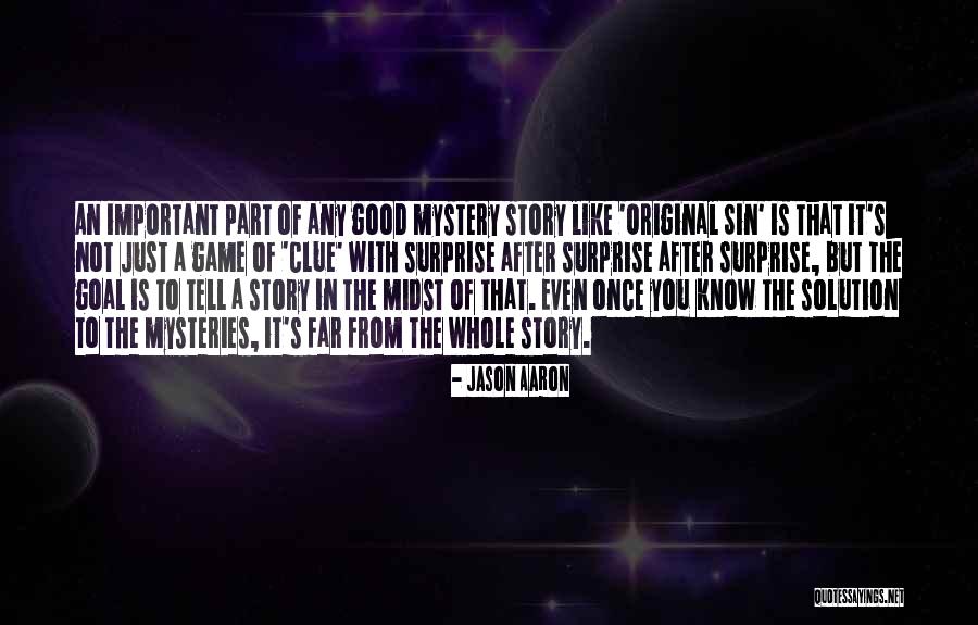 Tell The Whole Story Quotes By Jason Aaron Tell The Whole Story Quotes By Jason Aaron