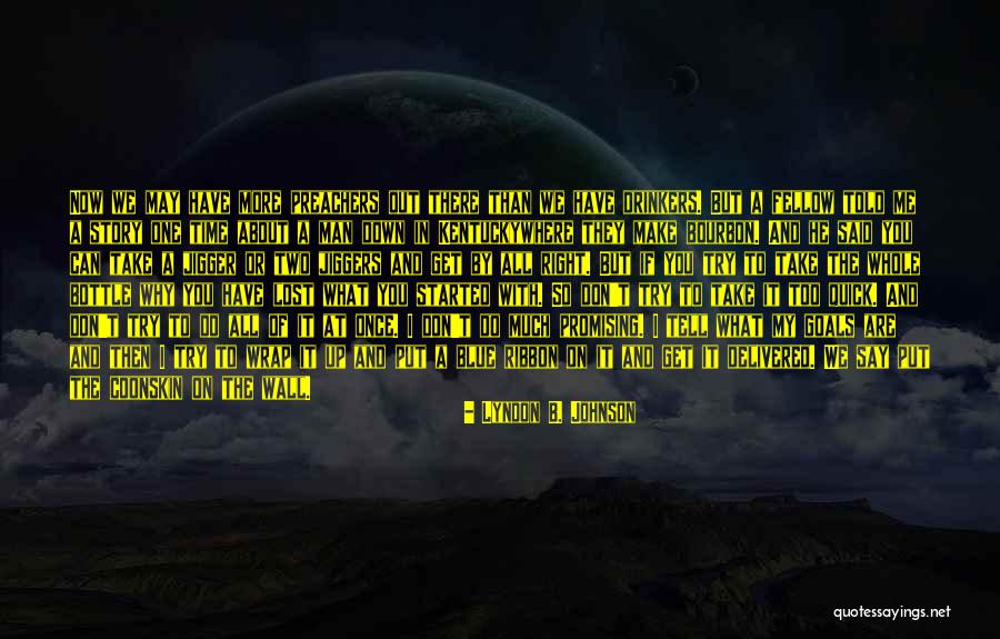 Tell The Whole Story Quotes By Lyndon B. Johnson Tell The Whole Story Quotes By Lyndon B. Johnson
