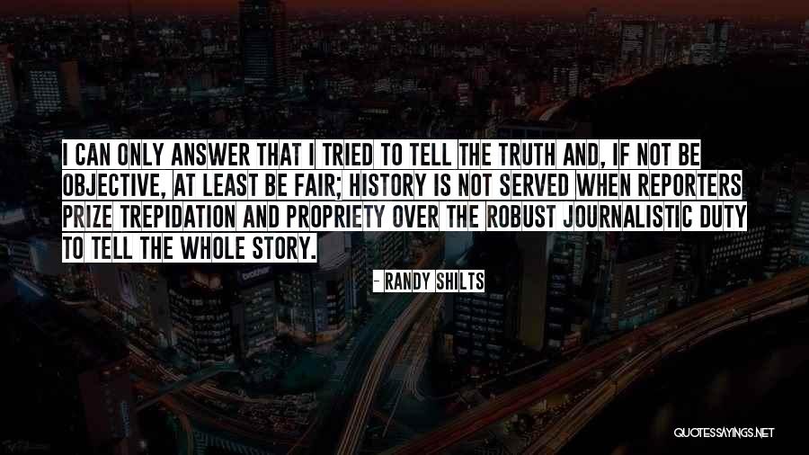 Tell The Whole Story Quotes By Randy Shilts Tell The Whole Story Quotes By Randy Shilts