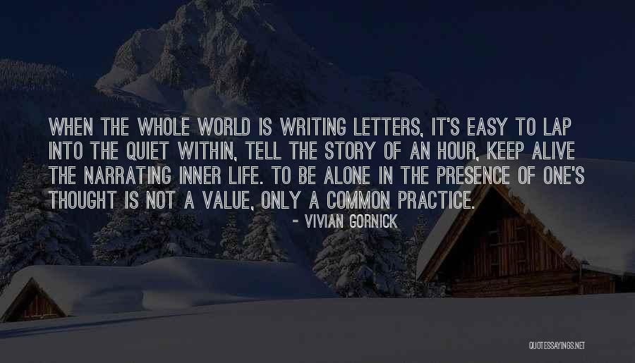 Tell The Whole Story Quotes By Vivian Gornick Tell The Whole Story Quotes By Vivian Gornick