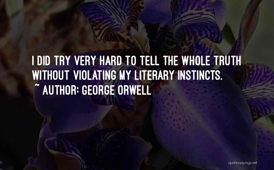 Tell The Whole Truth Quotes By George Orwell