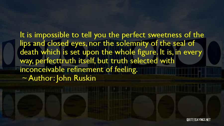 Tell The Whole Truth Quotes By John Ruskin