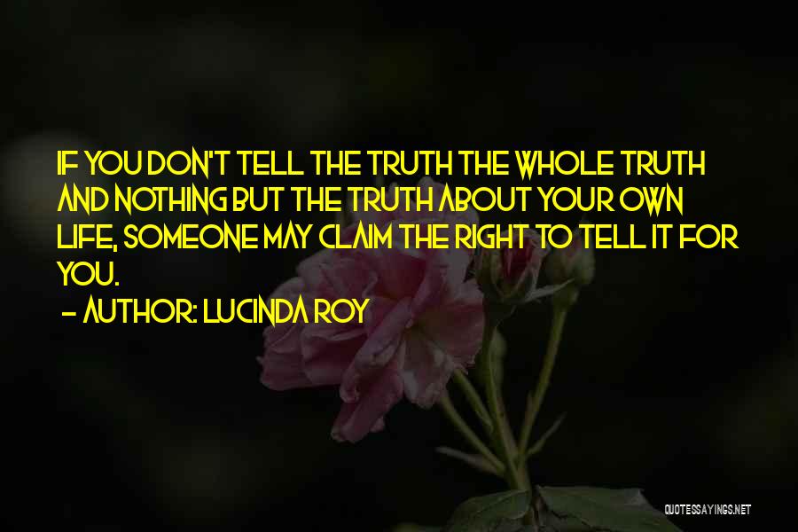 Tell The Whole Truth Quotes By Lucinda Roy