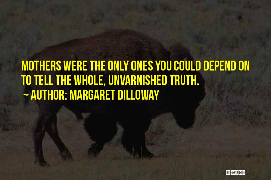 Tell The Whole Truth Quotes By Margaret Dilloway
