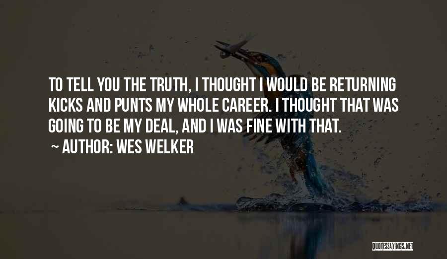 Tell The Whole Truth Quotes By Wes Welker