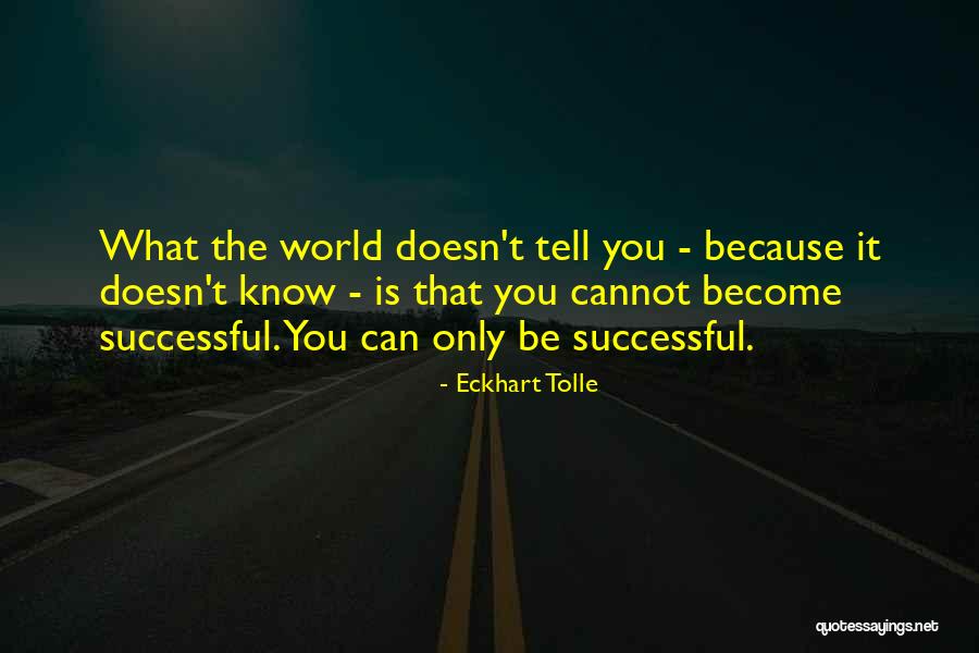 Tell The World Quotes By Eckhart Tolle Tell The World Quotes By Eckhart Tolle