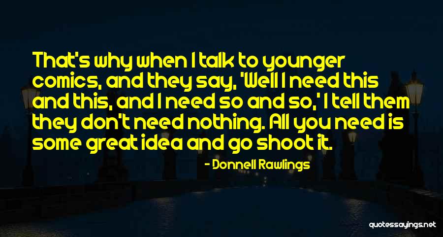 Tell The Younger Self The Things Quotes By Donnell Rawlings Tell The Younger Self The Things Quotes By Donnell Rawlings