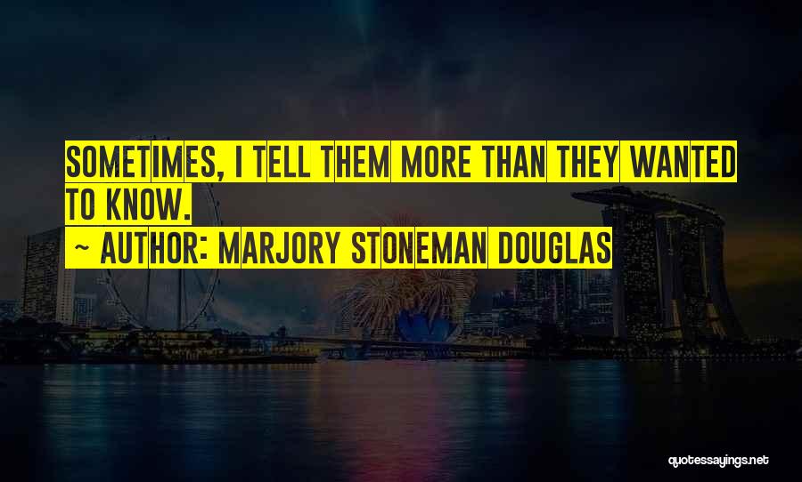 Tell Them Quotes By Marjory Stoneman Douglas
