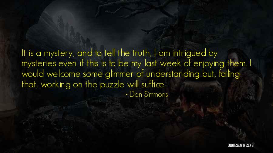 Tell Them The Truth Quotes By Dan Simmons Tell Them The Truth Quotes By Dan Simmons