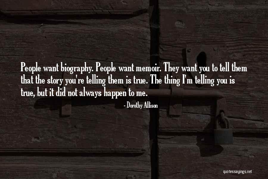 Tell Them The Truth Quotes By Dorothy Allison Tell Them The Truth Quotes By Dorothy Allison