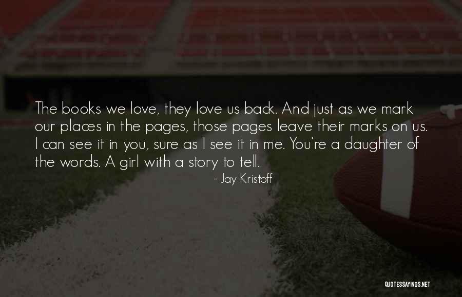 Tell Those You Love Quotes By Jay Kristoff Tell Those You Love Quotes By Jay Kristoff