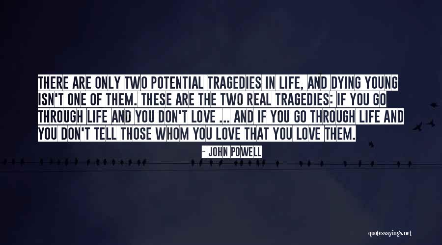Tell Those You Love Quotes By John Powell Tell Those You Love Quotes By John Powell