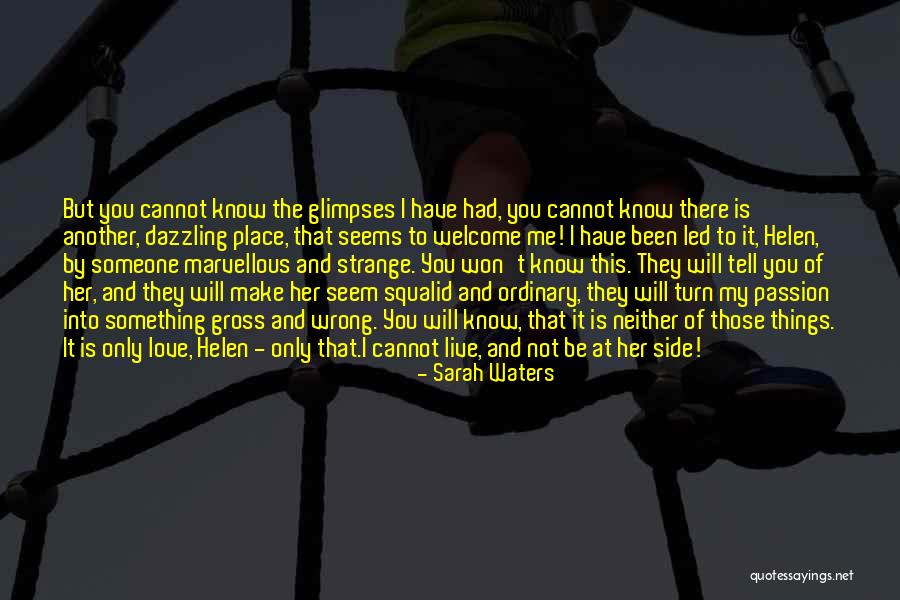 Tell Those You Love Quotes By Sarah Waters Tell Those You Love Quotes By Sarah Waters