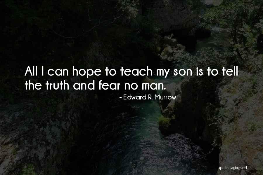 Tell Truth Quotes By Edward R. Murrow Tell Truth Quotes By Edward R. Murrow