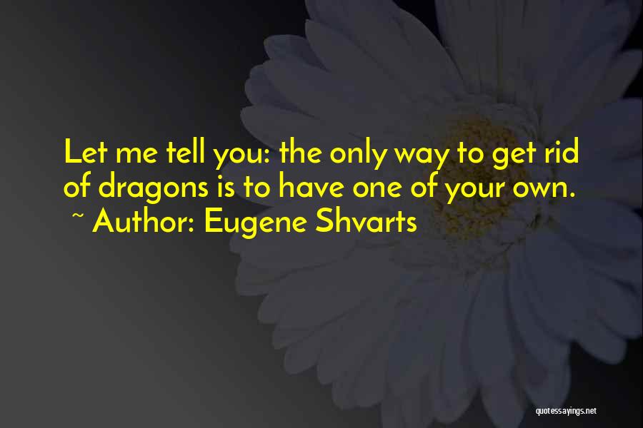 Tell You Love You Quotes By Eugene Shvarts