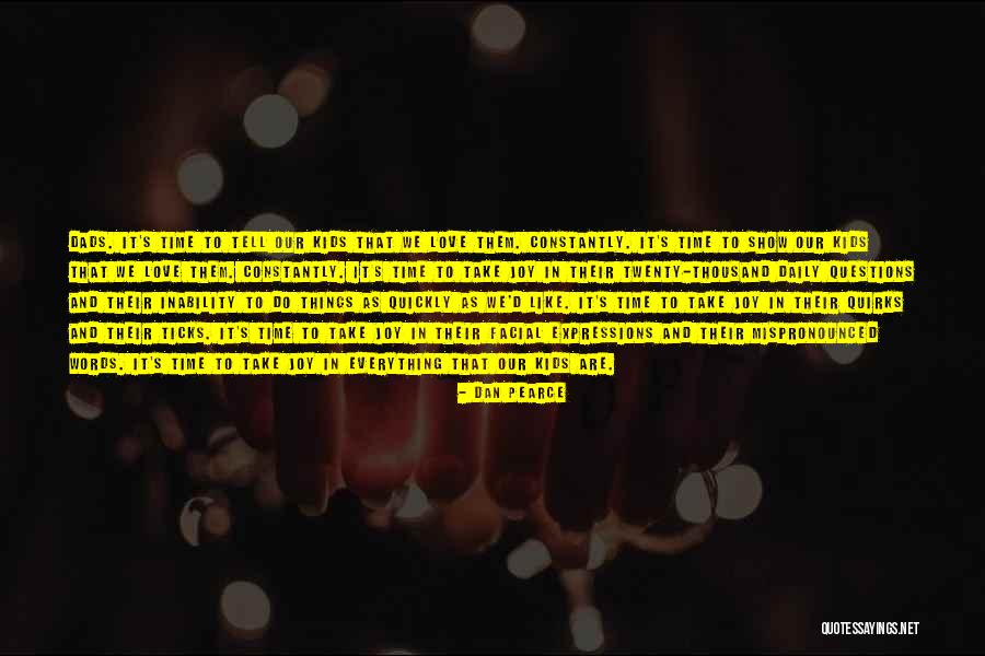 Tell Your Child You Love Them Quotes By Dan Pearce Tell Your Child You Love Them Quotes By Dan Pearce