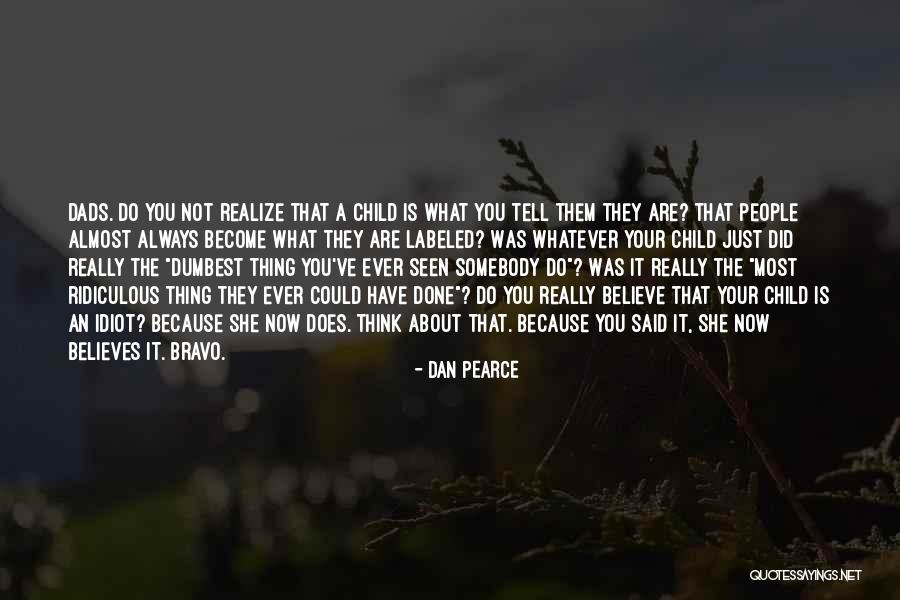 Tell Your Child You Love Them Quotes By Dan Pearce